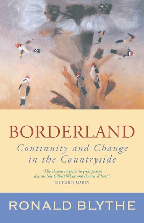 Borderland: Continuity And Change In The Countryside (wormingford): Continuity And Change In The Countryside, A Country Diary