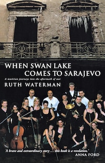 Front cover_When Swan Lake Comes To Sarajevo