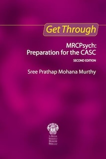 Front cover_Get Through Mrcpsych: Preparation for the Casc, Second Edition