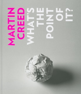 Couverture_Martin Creed: What's the Point of It?