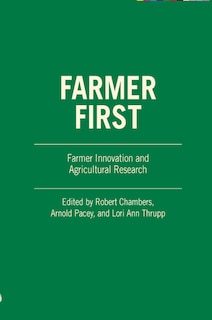 Farmer First: Farmer Innovation And Agricultural Research