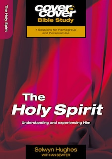 The Holy Spirit: Understanding and Experiencing Him