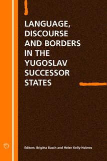 Couverture_Language Discourse and Borders in the Yugoslav Successor States