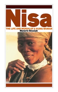 Nisa: The Life And Words Of A !kung Woman