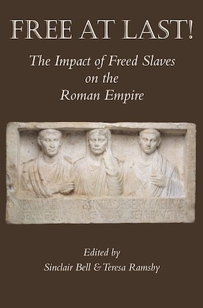 Free at Last!: The Impact Of Freed Slaves On The Roman Empire