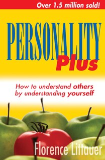 Personality Plus: How To Understand Others By Understanding Yourself