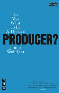 Front cover_So You Want To Be A Theatre Producer?