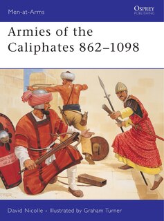 Front cover_Armies of the Caliphates 862&ndash;1098