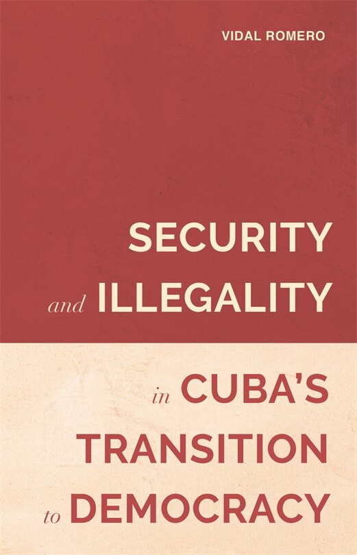 Front cover_Security and Illegality in Cuba's Transition to Democracy