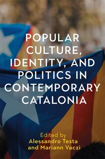 Front cover_Popular Culture, Identity, and Politics in Contemporary Catalonia