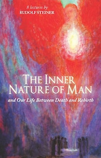 The Inner Nature of Man: And Our Life Between Death and Rebirth (Cw 153)