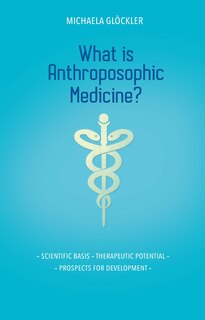 Couverture_What Is Anthroposophic Medicine?