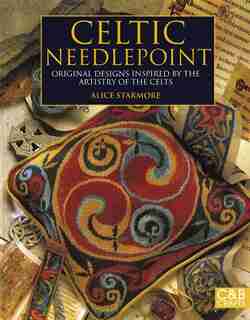 Celtic Needlepoint: Original Designs Inspired By The Artistry Of The Celts by Alice Starmore