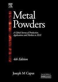 Metal Powders: A Global Survey of Production, Applications and Markets 2001-2010
