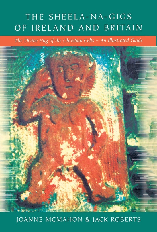 Front cover_The Sheela-na-Gigs of Ireland and Britain