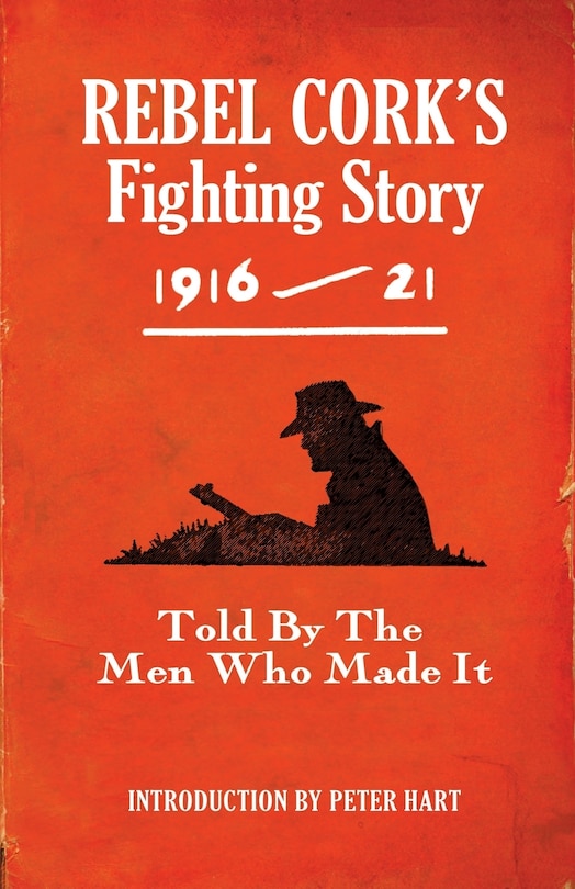 Front cover_Rebel Cork's Fighting Story 1916 - 21