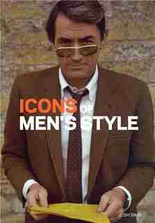 Icons Of Men's Style by Josh Sims