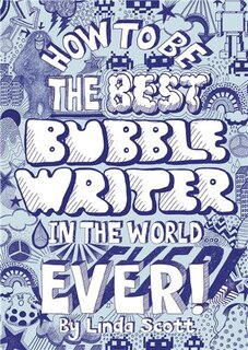 Front cover_How to Be the Best Bubblewriter in the World, Ever!