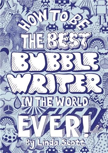 Front cover_How to Be the Best Bubblewriter in the World, Ever!