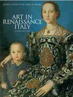 Art In Renaissance Italy, Fourth Edition by John T. Paoletti