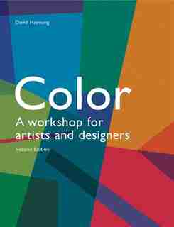 Color, 2nd Edition: A Workshop For Artists And Designers (a Practical Guide On Color Application For Artists And Design de David Hornung