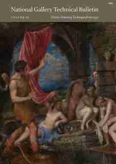 National Gallery Technical Bulletin: Volume 36, Titian's Painting Technique From 1540 by Jill Dunkerton