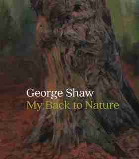 George Shaw: My Back To Nature by George Shaw