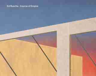 Ed Ruscha: Course Of Empire by Christopher Riopelle