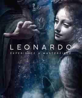 Leonardo: Experience A Masterpiece by Leah Kharibian