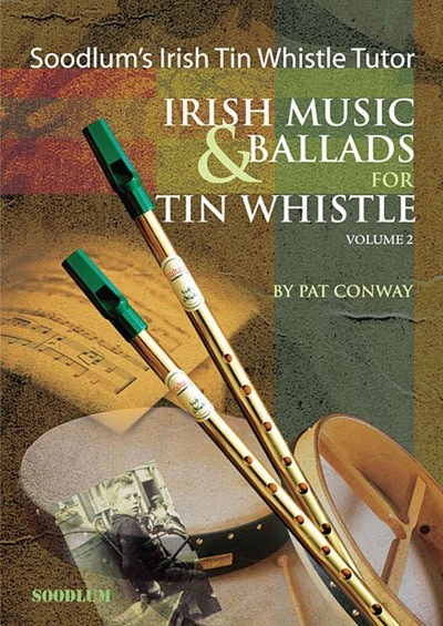 Soodlum's Irish Tin Whistle Tutor - Volume 2: Irish Music & Ballads For Tin Whistle