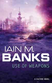Use Of Weapons by Iain Banks