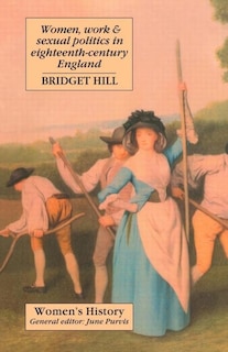 Front cover_Women, Work And Sexual Politics In Eighteenth-century England