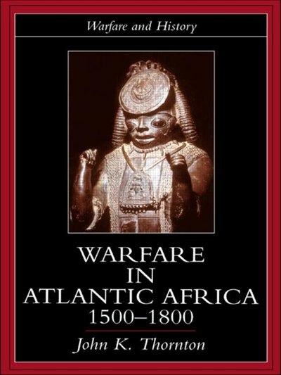 Couverture_Warfare in Atlantic Africa, 1500-1800