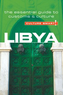 Libya - Culture Smart!: The Essential Guide To Customs & Culture