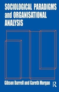 Front cover_Sociological Paradigms And Organisational Analysis