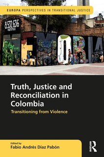 Couverture_Truth, Justice And Reconciliation In Colombia