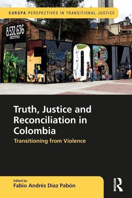 Couverture_Truth, Justice And Reconciliation In Colombia