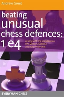 Front cover_Beating Unusual Chess Defences: 1 e4