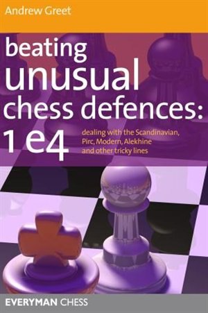 Front cover_Beating Unusual Chess Defences: 1 e4