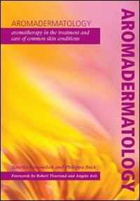 Aromadermatology: Aromatherapy In The Treatment And Care Of Common Skin Conditions