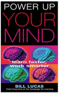 Power Up Your Mind: Learn Faster, Work Smarter