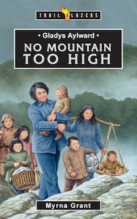 Front cover_Gladys Aylward: No Mountain Too High