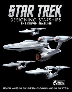 Front cover_Star Trek: Designing Starships Volume 3: The Kelvin Timeline