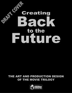 Front cover_Creating Back To The Future: The Art And Production Design Of The Movie Trilogy