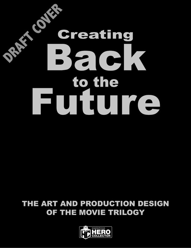Front cover_Creating Back To The Future: The Art And Production Design Of The Movie Trilogy