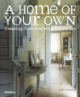 A Home of Your Own: Creating Interiors with Character