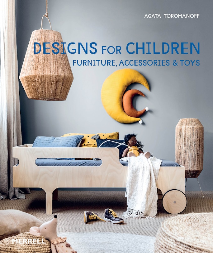 Designs for Children: Furniture, Accessories & Toys