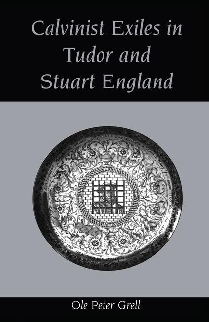 Couverture_Calvinist Exiles In Tudor And Stuart England