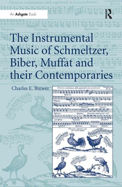 Front cover_The Instrumental Music Of Schmeltzer, Biber, Muffat And Their Contemporaries