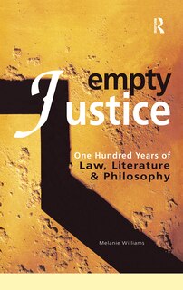 Empty Justice: One Hundred Years Of Law Literature And Philosophy